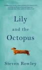 Lily and the Octopus By Steven Rowley Cover Image