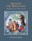 Beyond the Moongate: True Stories of 1920s China By Elizabeth Quan Cover Image