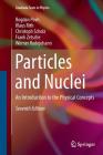 Particles and Nuclei: An Introduction to the Physical Concepts (Graduate Texts in Physics) By Bogdan Povh, Klaus Rith, Christoph Scholz Cover Image