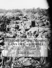 History of the Mining Laws of California: Historical Sketch of the Mining Law in California By Kerby Jackson (Introduction by), John F. Davis Cover Image