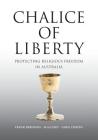 Chalice of Liberty: Protecting Religious Freedom in Australia By Frank Brennan, Michael Casey, Greg Craven Cover Image