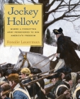 Jockey Hollow: Where a Forgotten Army Persevered to Win America's Freedom By Rosalie Lauerman Cover Image