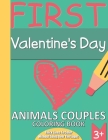 First Valentine's Day. Animals Couples Coloring Book: Thick Lines To Color Without Going Over The Edges. 3+ Ages By Blue Bees Press Cover Image