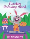 Easter Coloring Book For Kids Ages 4-8: 60 Pages Beautiful Colorinh Pages to Fun and Relax with Cute Bunny, Basket Stuffer, Chicks and Much More for E Cover Image