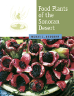 Food Plants of the Sonoran Desert By Wendy C. Hodgson Cover Image