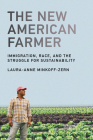 The New American Farmer: Immigration, Race, and the Struggle for Sustainability (Food, Health, and the Environment) Cover Image