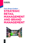 Strategic Retail Management and Brand Management: Trends, Tactics, and Examples (de Gruyter Studium) By Doris Berger-Grabner Cover Image