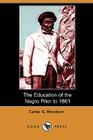 The Education of the Negro Prior to 1861 (Dodo Press) Cover Image