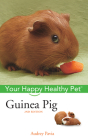 Guinea Pig: Your Happy Healthy Pet (Your Happy Healthy Pet Guides #21) By Audrey Pavia Cover Image