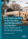 Self-Understanding in the Tractatus and Wittgenstein's Architecture: From Adolf Loos to the Resolute Reading (History of Analytic Philosophy) Cover Image