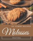 101 Yummy Molasses Recipes: Keep Calm and Try Yummy Molasses Cookbook By Kelly Dill Cover Image
