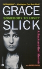 Somebody to Love?: A Rock-and-Roll Memoir By Grace Slick, Andrea Cagan Cover Image