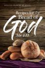 Recipes For The Bread Of God: John 6:33 By Deacon Eugene a. Knox Cover Image