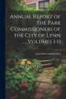 Annual Report of the Park Commissioners of the City of Lynn ..., Volumes 1-11 By Lynn Park Commissioners Cover Image