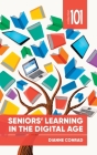 Seniors' Learning in the Digital Age (Collection 101) By Dianne Conrad Cover Image