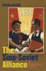 The Sino-Soviet Alliance: An International History (New Cold War History) Cover Image