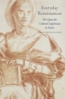 Everyday Renaissances: The Quest for Cultural Legitimacy in Venice (I Tatti Studies in Italian Renaissance History #18) By Sarah Gwyneth Ross Cover Image