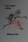 Can't Start a War Without Me! Cover Image