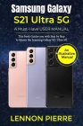 Samsung Galaxy S21 Ultra 5G A Must-Have USER MANUAL: This book Guides you with Step by Step to Master the Samsung Galaxy S21 Ultra 5G Cover Image