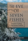 The Eve of Seven Fishes: Christmas Cooking in the Peasant Tradition By Robert A. Germano Cover Image