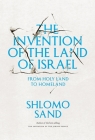 The Invention of the Land of Israel: From Holy Land to Homeland By Shlomo Sand, Geremy Forman (Translated by) Cover Image