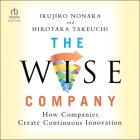 The Wise Company: How Companies Create Continuous Innovation Cover Image