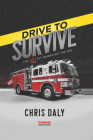 Drive to Survive: The Art of Wheeling the Rig By Chris Daly Cover Image