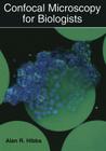 Confocal Microscopy for Biologists By Alan R. Hibbs Cover Image