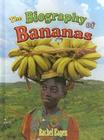 The Biography of Bananas (How Did That Get Here?) By Rachel Eagen Cover Image