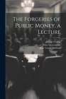 The Forgeries of Public Money, a Lecture Cover Image