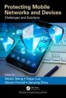 Protecting Mobile Networks and Devices: Challenges and Solutions By Weizhi Meng (Editor), Xiapu Luo (Editor), Steven Furnell (Editor) Cover Image