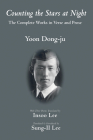 Counting the Stars at Night: The Complete Works in Verse and Prose By Yoon Dong-Ju, Insoo Lee (Translator), Sung-Il Lee (Translator) Cover Image