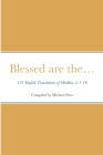 Blessed are the... 121 English Translations of Matthew 5: 3-10 Cover Image