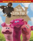 Sock Puppet Theater Presents the Three Little Pigs: A Make & Play Production By Christopher L. Harbo Cover Image