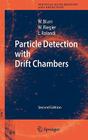 Particle Detection with Drift Chambers (Particle Acceleration and Detection) By Walter Blum, Werner Riegler, Luigi Rolandi Cover Image