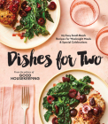 Good Housekeeping Dishes For Two: 125 Easy Small-Batch Recipes for Weeknight Meals & Special Celebrations By Good Housekeeping (Editor), Kate Merker (Foreword by) Cover Image