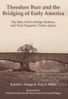 Theodore Burr and the Bridging of Early America: The Man, Fellow Bridge Builders, and Their Forgotten Timber Spans Cover Image
