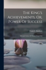 The King's Achievements, Or, Power Of Success: Trhough Culture Of Vibrant Magnetism Cover Image