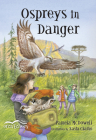 Ospreys in Danger (Orca Echoes) By Pamela McDowell, Kasia Charko (Illustrator) Cover Image