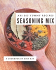 Ah! 365 Yummy Seasoning Mix Recipes: Discover Yummy Seasoning Mix Cookbook NOW! By Gina Ray Cover Image