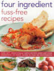 Four Ingredient Fuss-Free Recipes: Over Sixty Sensationally Simple Recipes Using Just Four Ingredients or Fewer, Shown in Over 300 Photographs By Joanna Farrow Cover Image
