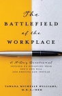 The Battlefield of the Workplace: A 30-Day Devotional Focused on Departing from One's Own Will and Obeying God Instead By Tawana Michelle Williams M. B. a. Hrm Cover Image