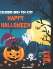 Happy Halloween Coloring Book For Kids: Amazing Collection of Halloween Coloring Pages For Girls and Boys of All Ages - Fun, Cute, Spooky & Scary Thin By Molly Osborne Cover Image
