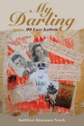 My Darling: 99 Love Letters By Kathleen Kincanon Nosek Cover Image
