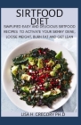 Sirtfood Diet: Simplified Easy and Delicious Recipes to Activate Your Skinny Gene, Loose Weight, Burn Fat and Get Lean By Lisa H. Gregory Ph. D. Cover Image