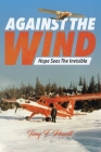Against the Wind: Hope Sees The Invisible By Tony F. Powell Cover Image