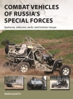 Combat Vehicles of Russia's Special Forces: Spetsnaz, airborne, Arctic and interior troops (New Vanguard) By Mark Galeotti, Adam Hook (Illustrator) Cover Image