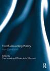 French Accounting History: New Contributions By Yves Levant (Editor), Olivier De La Villarmois (Editor) Cover Image