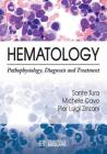 Hematology: Pathophysiology, Diagnosis and Treatment By Pier Luigi Zinzani, Sante Tura, Michele Cavo Cover Image