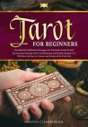 Tarot for Beginners: Revealed the Subliminal Tecniques for Personal Growth & Self Development Through Real Card Meanings and Simple Spreads By Amanda Chamberlain Cover Image